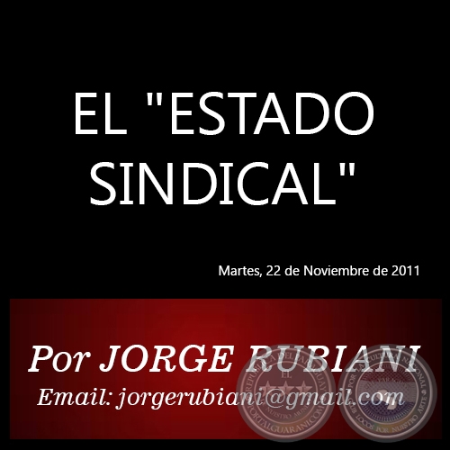 EL ESTADO SINDICAL - Por JORGE RUBIANI - Martes, 22 de Noviembre de 2011